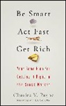 Charles Payne, Charles V Payne, Charles V. Payne, Payne Charles V. - Be Smart, Act Fast, Get Rich