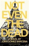 Juan Gomez Barcena, Juan Goméz Barcena - Not Even Dead