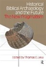 Thomas Evan Levy - Historical Biblical Archaeology and the Future