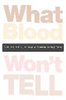 Ariela J Gross, Ariela J. Gross, Ariela Julie Gross - What Blood Wont Tell