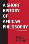 Barry Hallen - Short History of African Philosophy, Second Edition