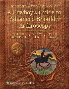 Paul C. Brady, Brady Paul C., Burkhart, Stephen S. Burkhart, Ian K.Y. Lo, … - Burkhart''s View of the Shoulder A Cowboy''s Guide to Advanced Shoulder Arthroscopy