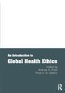 Andrew Upshur Pinto, Andrew Pinto, Andrew D Pinto, Andrew D. Pinto, Ross Upshur, Ross E G Upshur... - Introduction to Global Health Ethics