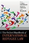 Cathryn (Andrew W Mellon Professor of Re Costello, Cathryn Costello, Costello Cathryn, Michelle Foster, Jane McAdam, McAdam Jane - Oxford Handbook of International Refugee Law