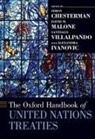 Simon Chesterman, Simon (Dean and Professor of Law Chesterman, Chesterman Simon, David M. Malone, Malone David M., Santiago Villalpando - Oxford Handbook of United Nations Treaties