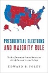 Edward B. Foley, Edward B. (Professor of Law Foley, Foley Edward B. - Presidential Elections and Majority Rule