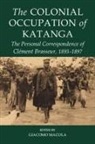 Giacomo (Reader in African History Macola, Giacomo Macola, Macola Giacomo - Colonial Occupation of Katanga