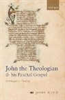 John Behr, John (Regius Chair in Humanity Behr, Behr John - John the Theologian and His Paschal Gospel