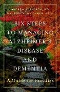 Andrew E. Budson, Andrew E. (Prof Budson, Budson Andrew E., Maureen K. O'Connor - Six Steps to Managing Alzheimer''s Disease and Dementia A Guide for Families