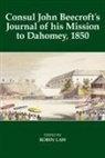 Robin Law, Robin (Professor Emeritus of History Law, Law Robin - Consul John Beecroft''s Journal of His Mission to Dahomey, 1850