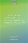 Elisa Morgera, Elisa (Professor of Global Environmental Morgera, Morgera Elisa - Corporate Environmental Accountability in International Law