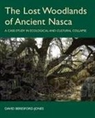 David Beresford-Jones, David (Research Associate and Fel Beresford-Jones, Beresford-Jones David - Lost Woodlands of Ancient Nasca