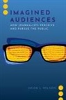 Jacob L. Nelson, Jacob L. (Assistant Professor Nelson - Imagined Audiences