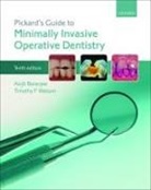 Avijit Banerjee, Avijit (Professor of Cariology &amp; Operati Banerjee, Avijit (Professor of Cariology &amp; Operative Dentistry Banerjee, Banerjee Avijit, Timothy F. Watson, Timothy F. (Professor of Biomaterials and Restorative Dentistry Watson... - Pickard''s Guide to Minimally Invasive Operative Dentistry