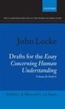 J. R. (Professor of the History of Philoso Milton, J. R. Milton, G. A. J. Rogers, Rogers G. A. J. - John Locke: Drafts for the Essay Concerning Human Understanding