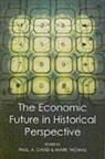 Paul A. (Senior Research Fellow David, Paul A David, Paul A. David, Paul A. (Senior Research Fellow David, Mark Thomas, Mark (Associate Professor of History Thomas - Economic Future in Historical Perspective