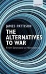 James Pattison, James (Professor of Politics Pattison, Pattison James - Alternatives to War