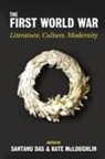 Santanu (Reader in English Literature Das, Santanu Das, Das Santanu, Kate Mcloughlin, McLoughlin Kate - First World War