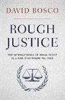David Bosco, David (Assistant Professor of International Bosco - Rough Justice