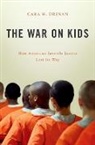 Cara H Drinan, Cara H. Drinan, Cara H. (Associate Professor of Law Drinan - War on Kids