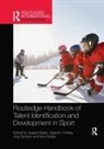 Joseph (York University Baker, Joseph Cobley Baker, Joseph Baker, Baker Joseph, Stephen Cobley, Cobley Stephen... - Routledge Handbook of Talent Identification and Development in Sport