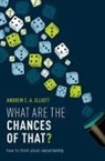 Andrew C. A. Elliott - What Are the Chances of That?