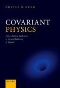 Moataz H. Emam, Moataz H. (Professor of Physics Emam - Covariant Physics - From Classical Mechanics to General Relativity and Beyond
