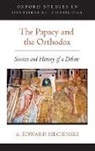 A Edward Siecienski, A. Edward (Associate Professor of Reli Siecienski, A. Edward (Associate Professor of Religion and Clement and Helen Pappas Professor of Byzantine Civilization and Religion Siecienski - Papacy and the Orthodox