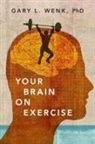 Gary L. Wenk, Gary L. (Distinguished Professor of Psycholo Wenk - Your Brain on Exercise