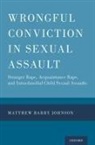 Matthew Barry Johnson, Matthew Barry (Associate Professor of Psy Johnson - Wrongful Conviction in Sexual Assault