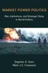 Mark J.C. Crescenzi, Stephen E. Gent, Stephen E. (Associate Professor of Political Gent - Market Power Politics