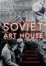 Catriona Kelly, Catriona (Professor of Russian Kelly, Kelly Catriona - Soviet Art House