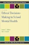 Nic T. Dibble, Dibble Nic T., James C. Raines, James C. (Professor of Social Work Raines, Raines James C. - Ethical Decision-Making in School Mental Health