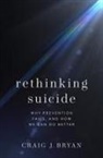 Craig J. Bryan, Craig J. (Stress Bryan, Bryan Craig J. - Rethinking Suicide