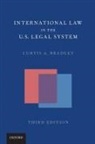Curtis A. Bradley, Curtis A. (William Van Alstyne Professor Bradley, Bradley Curtis A. - International Law in the Us Legal System