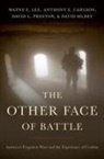 Anthony E. Carlson, Wayne E. Lee, Wayne E. (Dowd Distinguished Professor of His Lee, Lee Wayne E., David L. Preston, David Silbey... - Other Face of Battle