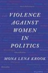 Mona Lena Krook, Mona Lena (Professor of Political Science Krook, Krook Mona Lena - Violence Against Women in Politics