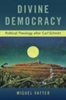 Miguel Vatter, Miguel (Professor of Politics Vatter - Divine Democracy