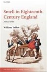 William Tullett, William (Lecturer in History Tullett - Smell in Eighteenth-Century England