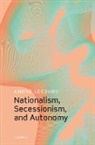 Andr^D'e Lecours, Andr^d''e (Professor Lecours, Andr´e Lecours, André Lecours, Andre (Professor Lecours - Nationalism, Secessionism, and Autonomy