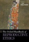 Leslie (Professor and Chair Francis, Leslie Francis, Francis Leslie - Oxford Handbook of Reproductive Ethics