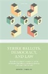 Breen Creighton, Breen (Honorary Professor Creighton, Creighton Breen, Catrina Denvir, Richard Johnstone, Shae McCrystal... - Strike Ballots, Democracy, and Law