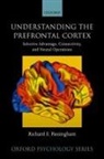 Richard E. Passingham, Richard E. (Emeritus Professor of Cogn Passingham, Passingham Richard E. - Understanding the Prefrontal Cortex