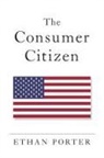 Ethan Porter, Ethan (Assistant Professor of Political Sc Porter - Consumer Citizen