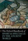 Alison (Associate Professor of History Futrell, Alison Futrell, Futrell Alison, Thomas F. Scanlon - Oxford Handbook Sport and Spectacle in the Ancient World