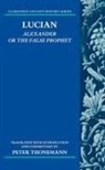 Peter Thonemann, Peter (Forrest-Derow Fellow and Tutor Thonemann - Lucian: Alexander Or the False Prophet