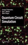 John P Hayes, John P. Hayes, Igor L Markov, Igor L. Markov, George F Viamontes, George F. Viamontes - Quantum Circuit Simulation