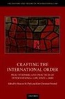 Marcus M. (Professor of Modern History Payk, Marcus M. Payk, Payk Marcus M., Kim Christian Priemel, Priemel Kim Christian - Crafting the International Order