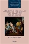 Marta Jimenez, Marta (Associate Professor Jimenez - Aristotle on Shame and Learning to Be Good