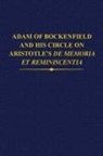 Adam of Bockenfield and His Circle on Aristotle s De Memoria Et